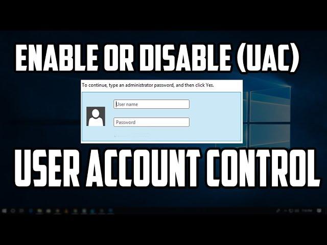 How To Enable or Disable User Account Control UAC in Windows 10