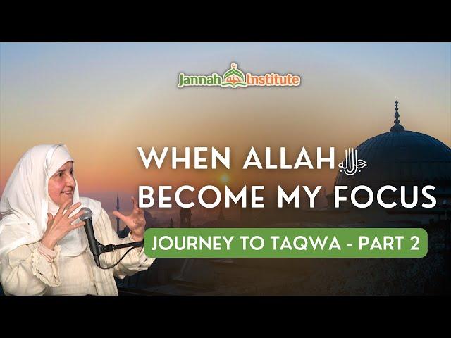 How to Balance My Dunya and Akhirah I Journey to Taqwa - Part 2 I Be Mindful of Allahﷻ