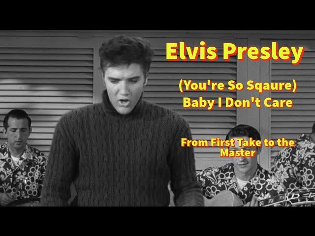 Elvis Presley - (You're So Square) Baby I Don't Care - From First Take to the Master