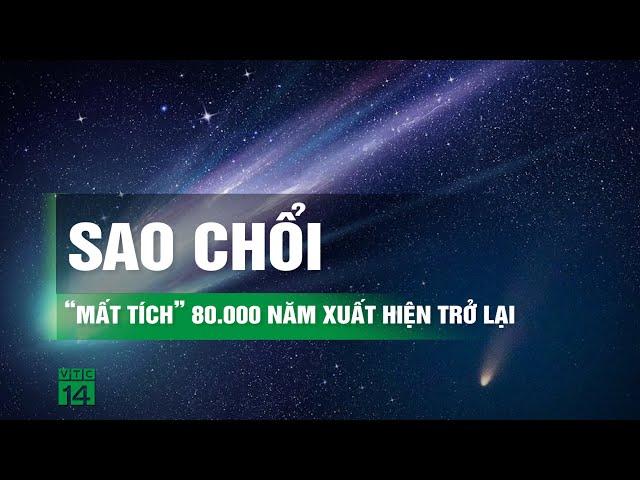 Sao chổi xuất hiện trên nền trời Bình Định sau 80.000 năm 'tuyệt tích' | VTC14