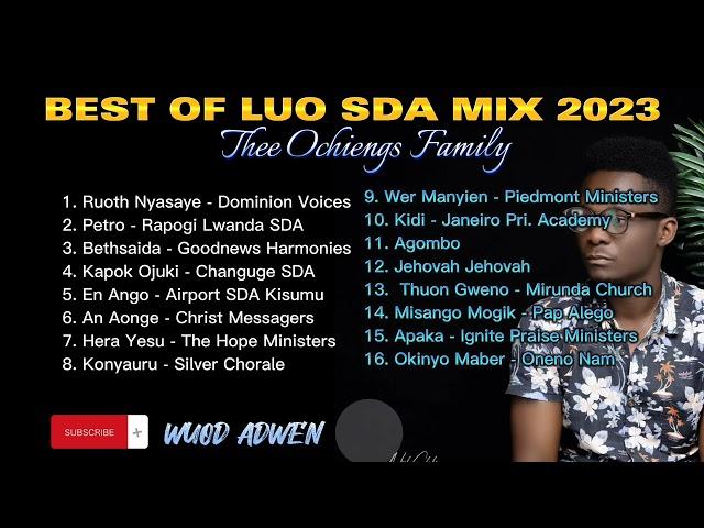 BEST OF LUO SDA MIX 2023//WUOD ADWEN//THEE OCHIENGS FAMILY//+254793625656