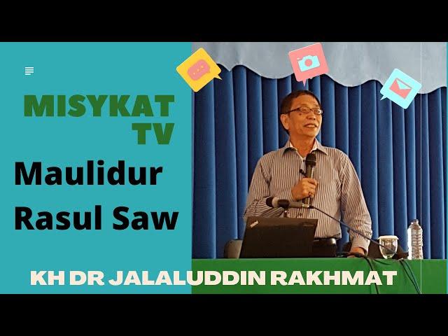 Maulidur Rasul Saw | KH Dr Jalaluddin Rakhmat