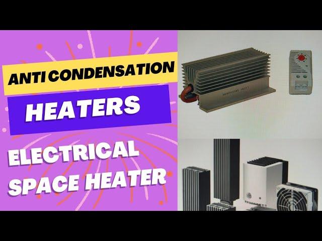 What is an anti condensation heater | Space heater