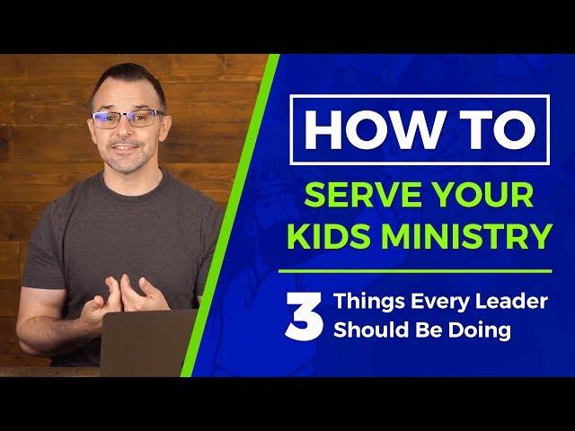 HOW TO Serve Your Kids Ministry Team: 3 Things Every Leader Should Be Doing | Sharefaithkids.com