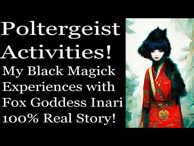 Paranormal Activities with the Fox Goddess! My Black Magick experience working with Inari #witch