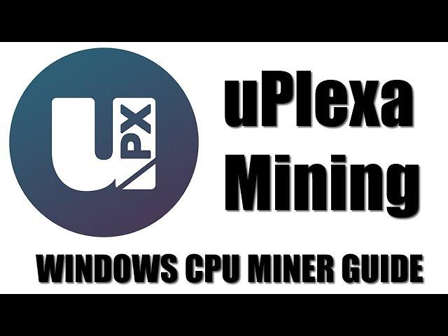 How to Mine uPlexa - Using XMRig-UPX CPU Miner For Windows