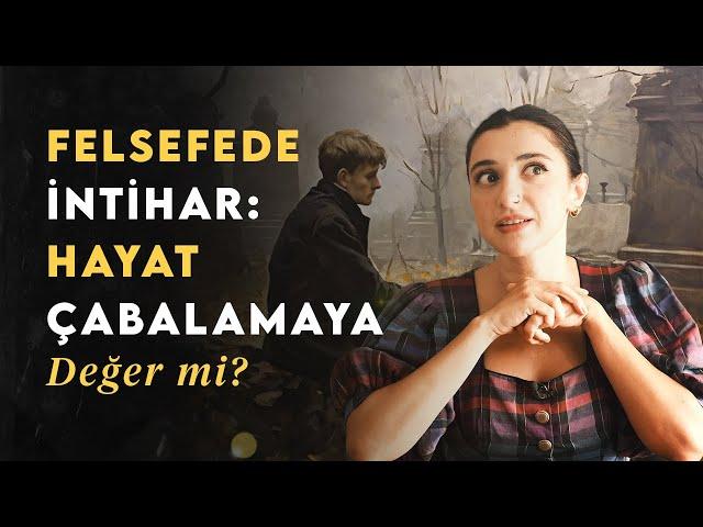 Felsefede İntihar: Hayat Çabalamaya Değer mi?