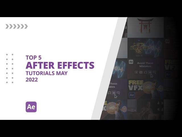 Top 5 AFTER EFFECTS Tutorials MAY 2022