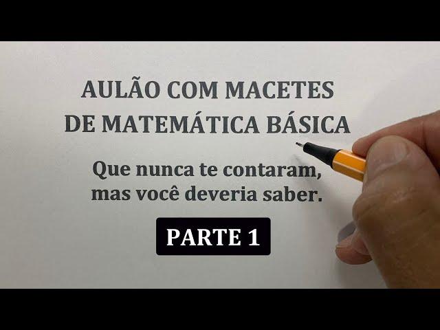 MACETES DE MATEMÁTICA QUE TODO ALUNO DEVERIA SABER (PARTE 1)