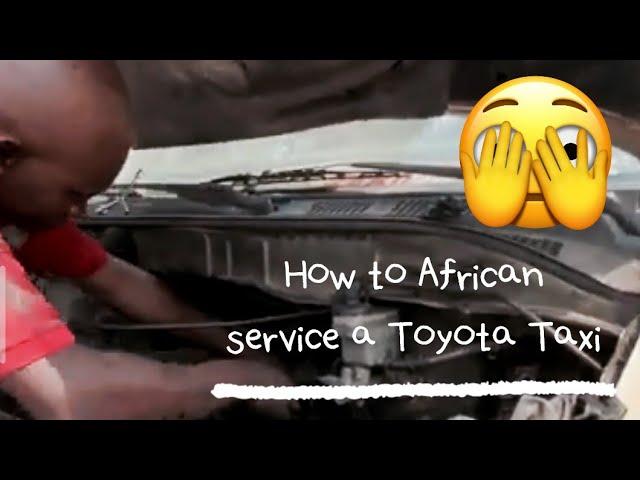 How To Street Mechanics Service a Toyota *AFRICAN TAXI*