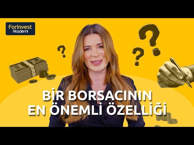 Bir borsacının en önemli özelliği | ForInvest Akademi