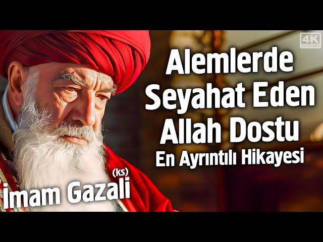 İmam Gazali'nin (ks) Gizli İlimleri ve Tüyler Ürperten Hayatı