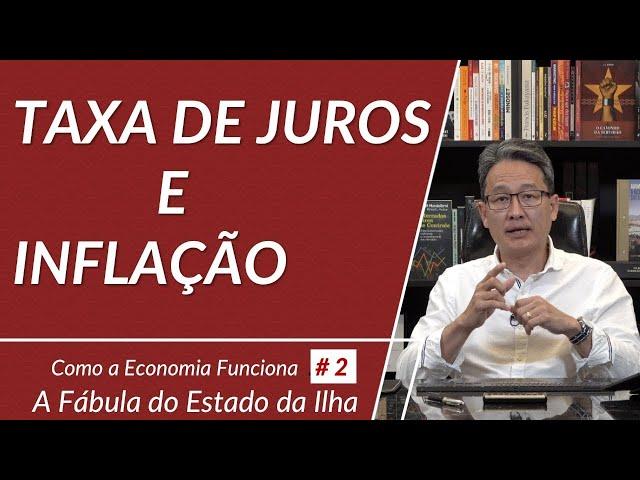 O que causa a inflação e porque as taxas de juros sobem - A Fábula do Estado da Ilha - 1ª Temporada