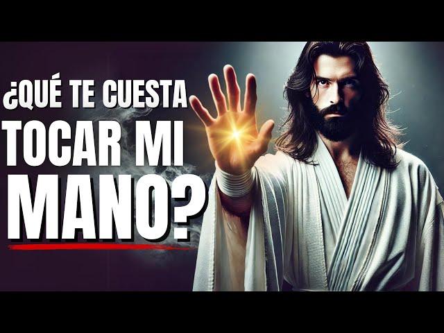 DIOS DICE: QUÉ TE CUESTA TOCAR MI MANO ?