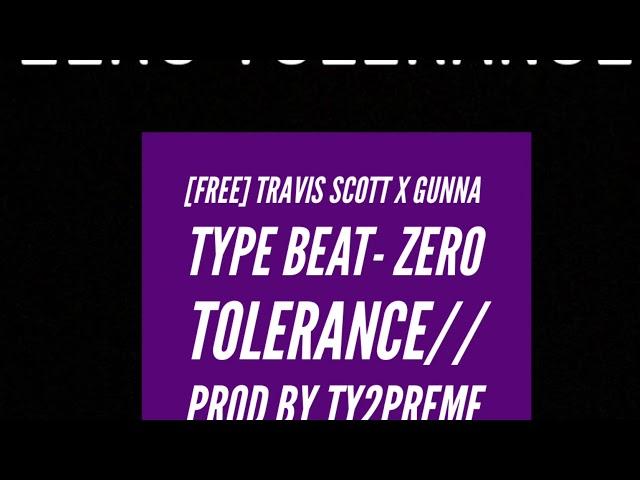 [Free] Travis Scott X Gunna -Type Beat // zero tolerance//prod by Ty2preme