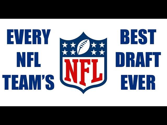 EVERY NFL TEAM'S BEST DRAFT EVER