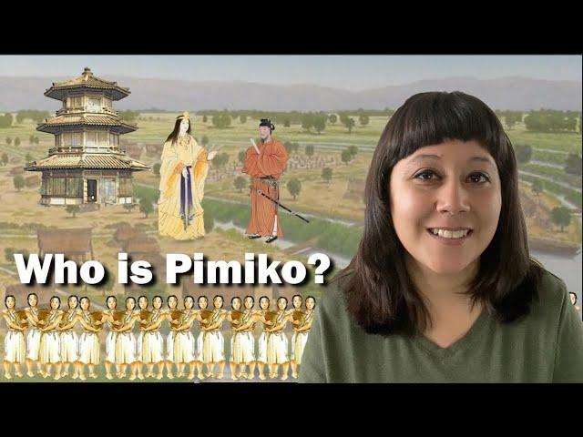 Who is Pimiko/Himiko? (And What Does She Tells us About the History of Japan)