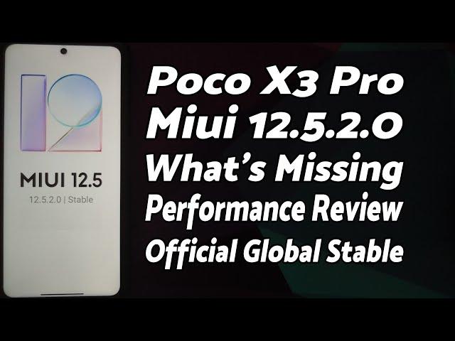 Poco X3 Pro | Official MIUI 12.5.2 Stable | What's Missing & Performance | Global Build