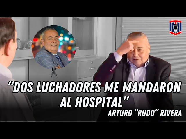 Arturo "Rudo" Rivera: "Dos LUCHADORES me mandaron AL HOSPITAL" | Toño De Valdés