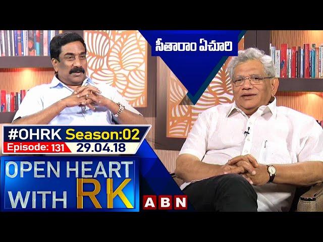 Sitaram Yechury Open Heart With RK | Season 02 - Episode :131 | 29.04.18 | OHRK