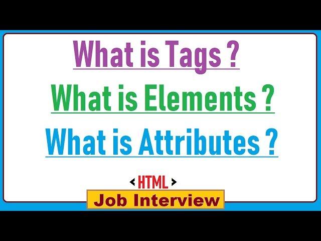 3. What is Tags , Elements , Attributes With Example in html ?