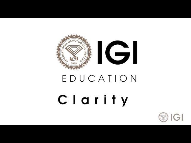 IGI EXPLAINS CLARITY | INTERNTAIONAL GEMOLOGICAL INSTITUTE | GEMSTONE EDUCATION