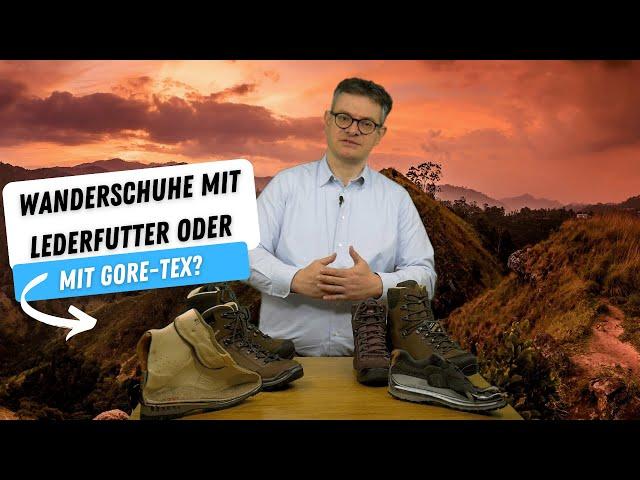 Wanderschuhe mit Lederfutter oder mit Gore-Tex? Hier die Antwort!