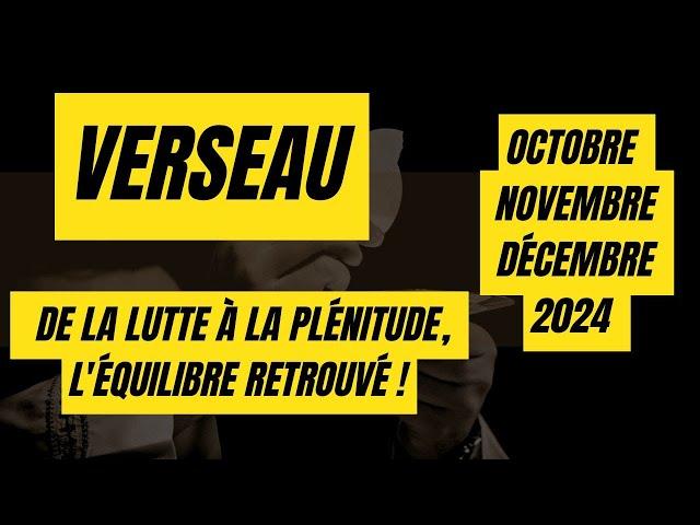 #VERSEAUOCTOBRE NOVEMBRE DÉCEMBRE 2024- - DE LA LUTTE À LA PLÉNITUDE L'ÉQUILIBRE RETROUVE