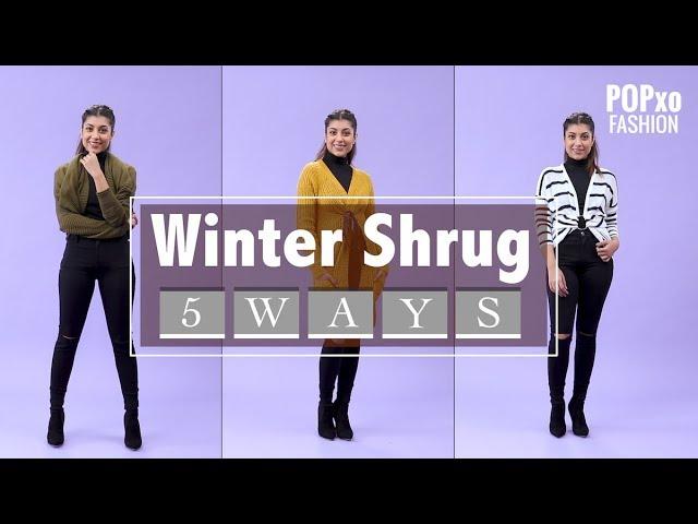 Winter Shrug, 5 Ways - POPxo Fashion