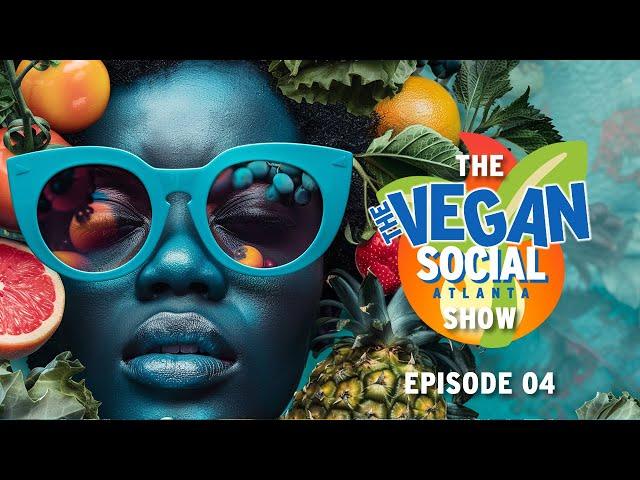 The Vegan Social Show - Episode 04