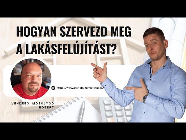 Hogyan szervezd meg a lakásfelújítást? (Vendég: Mosolygó Róbert, otthonuzemeltetes.hu)