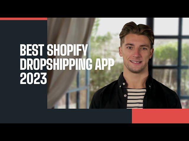 BEST DROPSHIPPING APP for Shopify - 2023