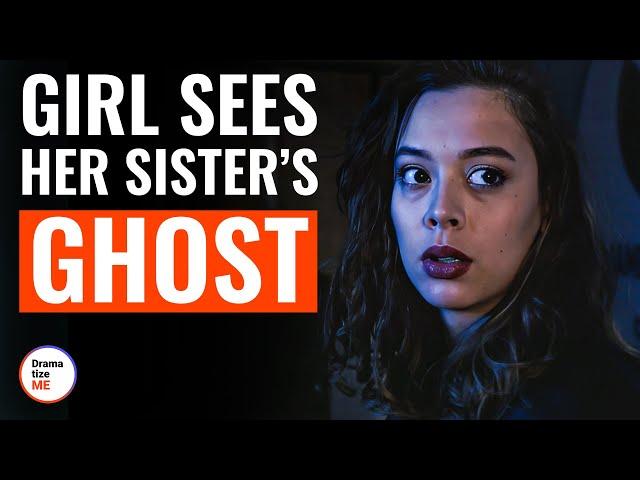 Girl Sees Her Sister’s Ghost | @DramatizeMe