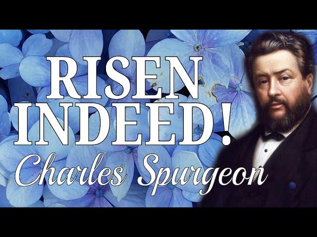 “The Lord Is Risen Indeed” | Charles Spurgeon Easter Sermon (1873) | Resurrection Day Message