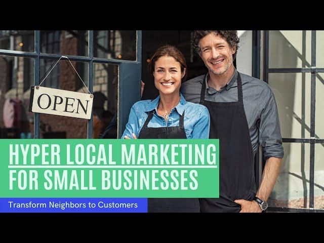 Hyperlocal Marketing for Small Businesses: How to transform your neighbors to customers