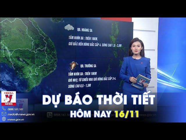 Dự báo thời tiết mới nhất hôm nay 16/11. Bắc Bộ trời mát, sương mù; Nam Bộ nhiều mây - Vnews