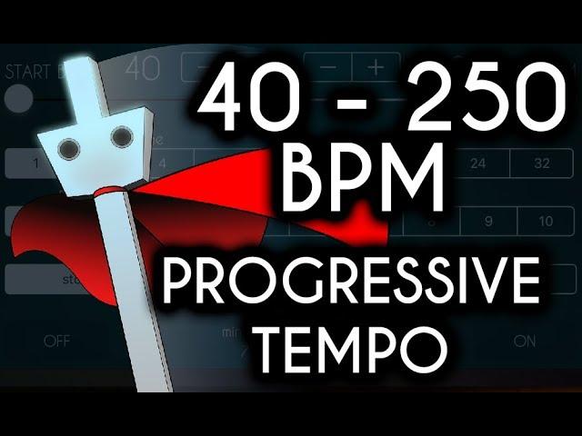 40 - 250 BPM Progressive Tempo