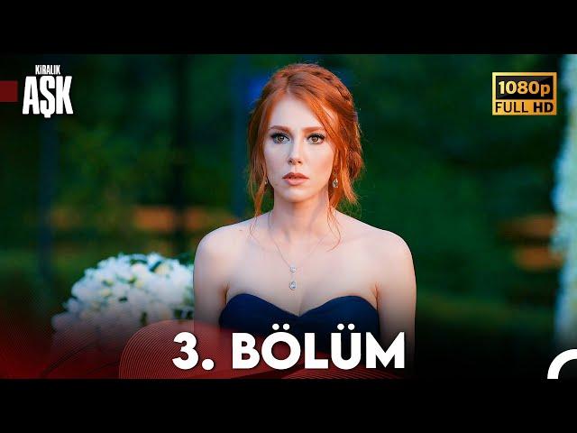 Kiralık Aşk 3. Bölüm Full HD