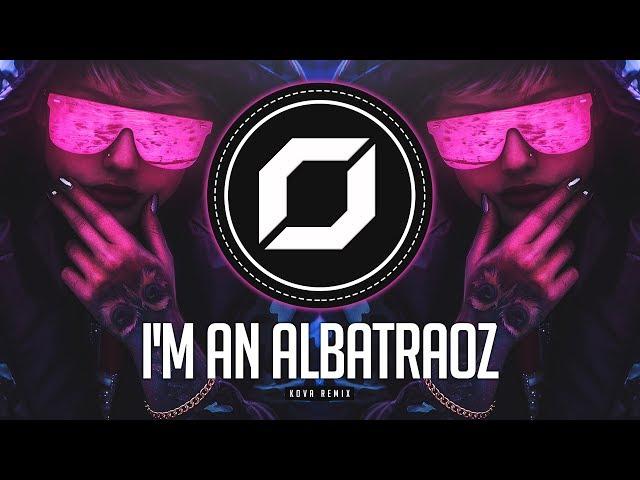 PSY-TRANCE ◉ AronChupa - I'm an Albatraoz (KOVA Remix)