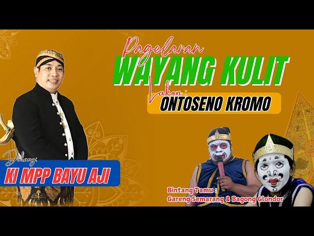 Live Ki Bayu Aji - Lakon: Ontoseno Kromo - BT. Gareng Semarang & Bagong Glondor (rec)