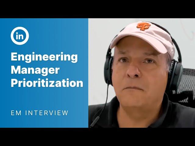 LinkedIn Engineering Manager Mock Interview: Engineering Prioritization