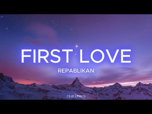 First Love - Repablikan (Lyrics)