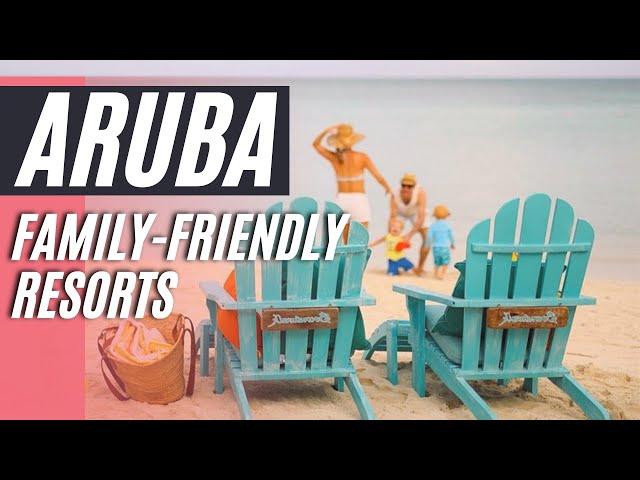 Top 10 Best Family Resorts & Kid Friendly Hotels In Aruba