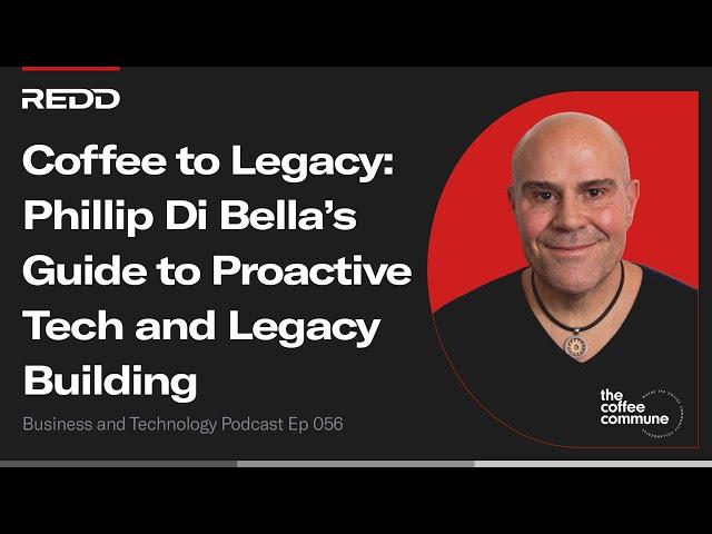 Coffee to Legacy: Phillip Di Bella’s Guide to Proactive Tech and Legacy Building