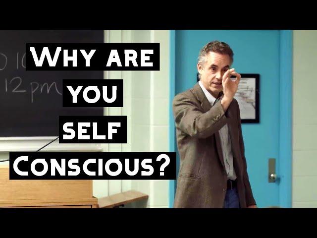 Why Are You Self-Conscious? | Jordan Peterson