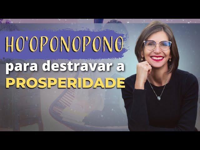 Ho'oponopono para Destravar a Prosperidade