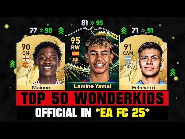 TOP 50 OFFICIAL BIGGEST WONDERKIDS IN EA FC 25!  ft. Lamine Yamal, Mainoo, Echeverri…