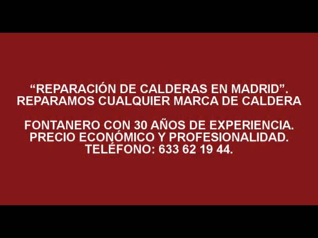 633 621 944. REPARACIÓN DE CALDERAS EN MADRID. REVISIÓN LIMPIEZA PRESUPUESTO TECNICO CALDERAS MADRID