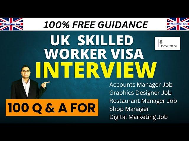 UK Skilled Worker Visa Interview: Top 100 Questions and Answers