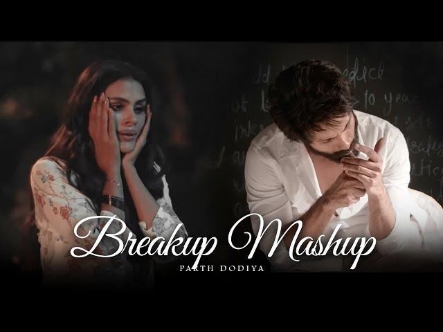 Breakup Mashup - Parth Dodiya | Bollywood Sad Love Songs